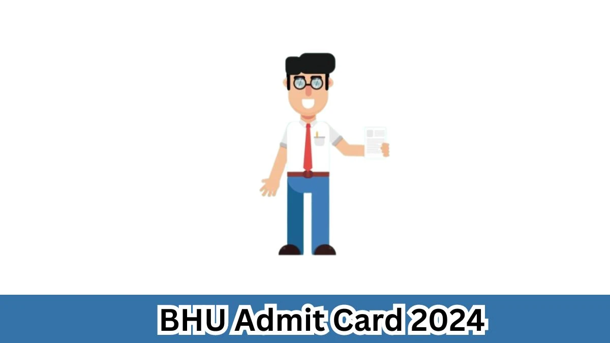 BHU Admit Card 2024 will be notified soon Non Teaching bhu.ac.in Here You Can Check Out the exam date and other details - 1 April 2024