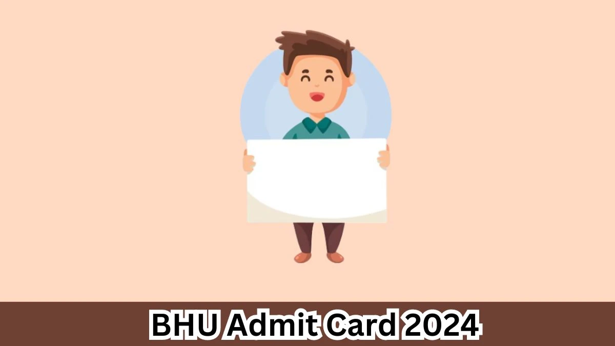 BHU Admit Card 2024 will be released Nursing Officer Check Exam Date, Hall Ticket bhu.ac.in - 04 April 2024