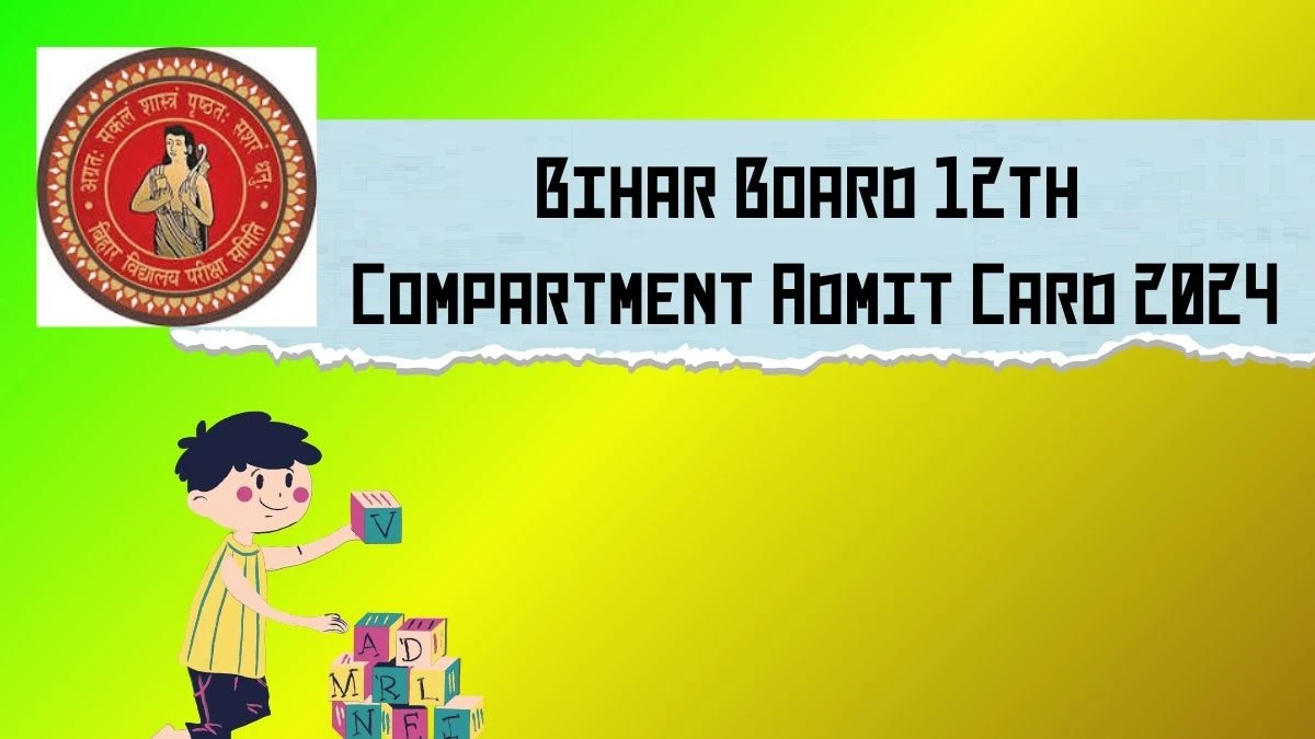 Bihar Board 12th Compartment Admit Card 2024 (Out) seniorsecondary.biharboardonline.com Link Here