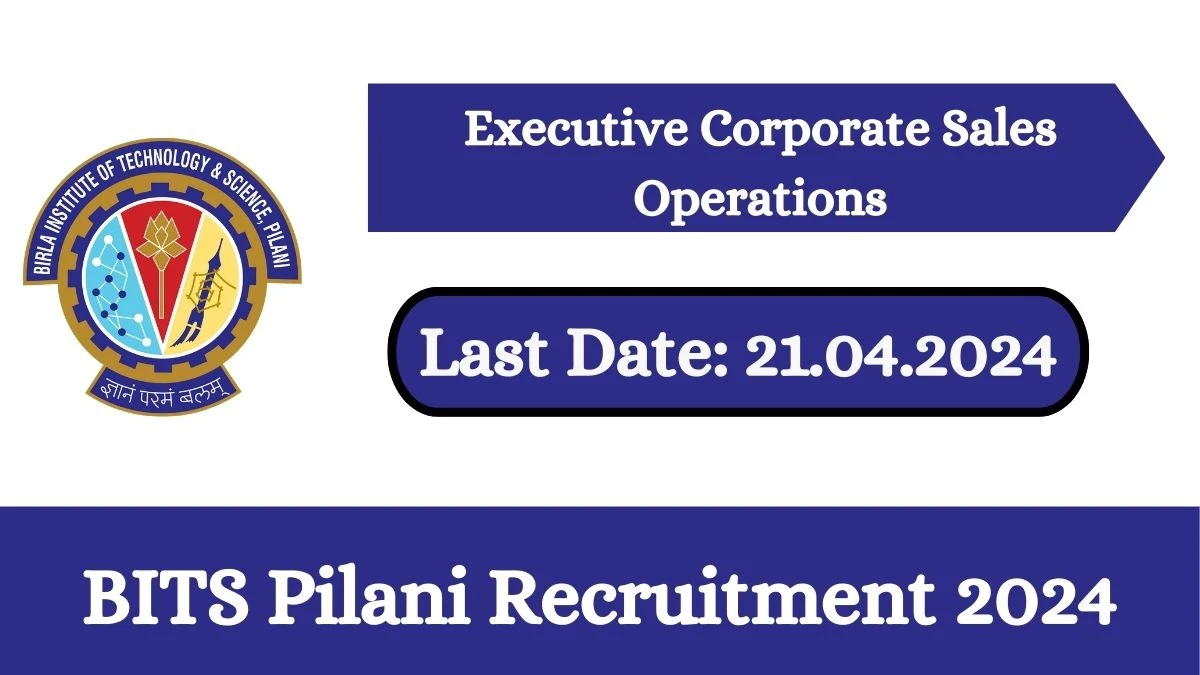 BITS Pilani Recruitment 2024 New Opportunity Out, Check Post, Salary, Age, Qualification And Other Vital Details