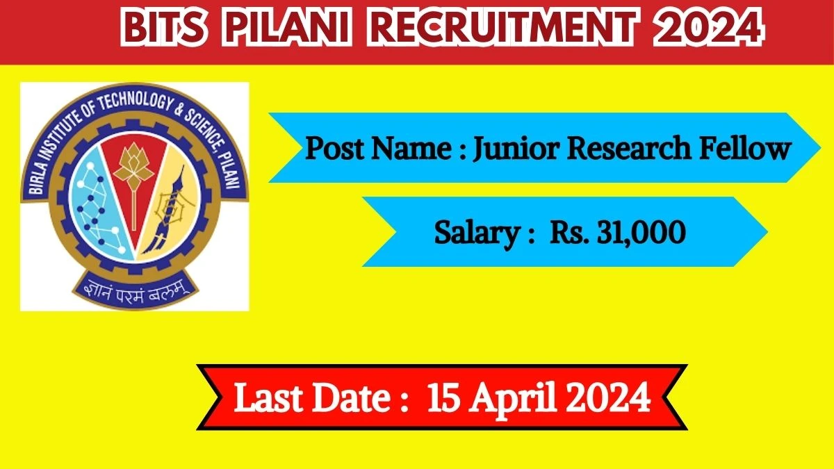 BITS Pilani Recruitment 2024 Salary Up to 31,000 Per Month, Check Posts, Vacancies, Qualification And How To Apply