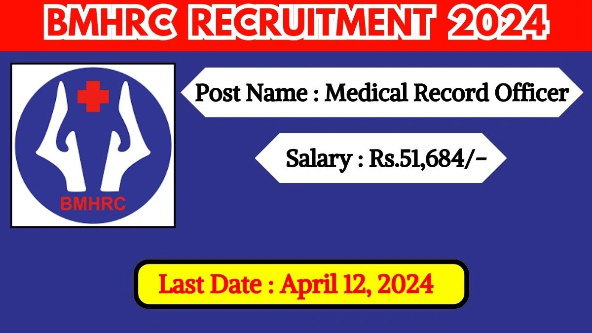 BMHRC Recruitment 2024 Check Post, Qualification, Age Limit, Salary, And How To Apply