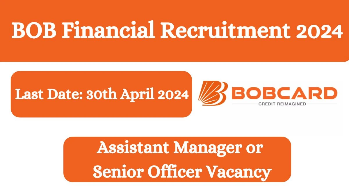 BOB Financial Recruitment 2024 - Latest Assistant Manager or Senior Officer on 27 April 2024