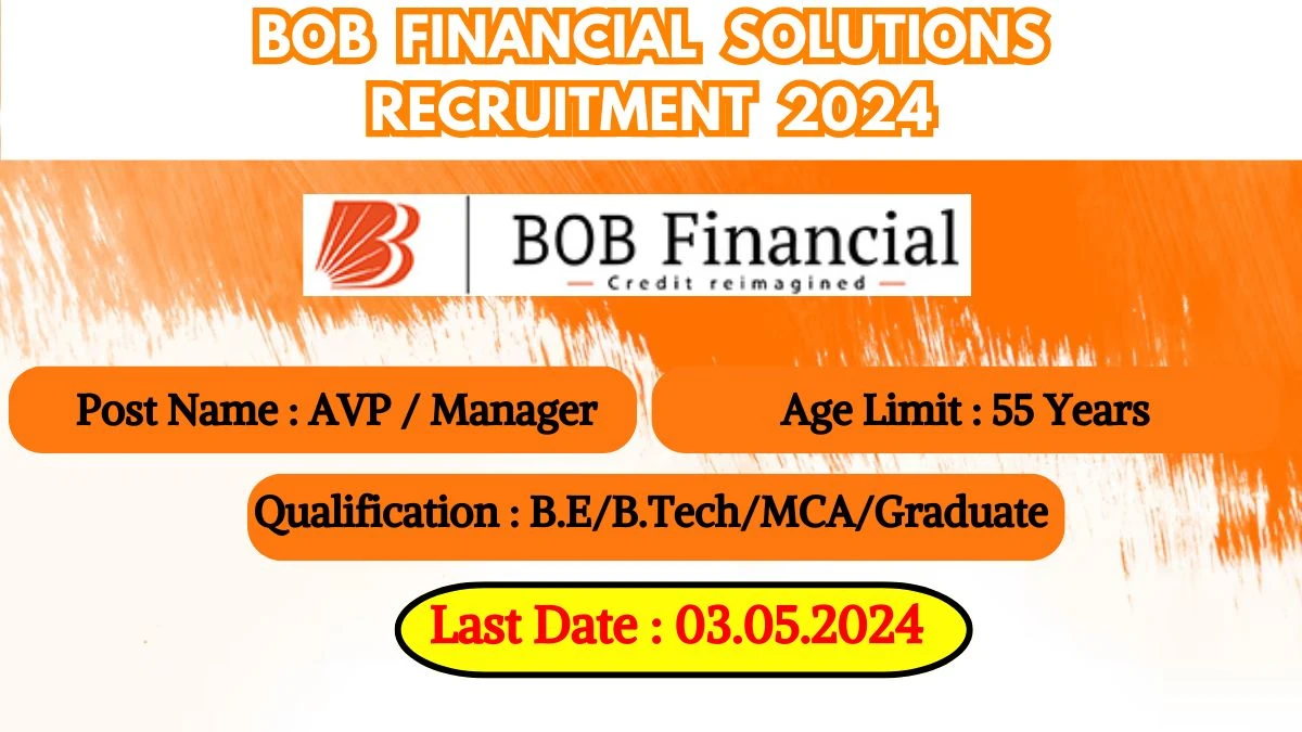 BOB Financial Solutions Recruitment 2024 New Notification Out, Check Post, Vacancies, Qualification, Age Limit and How to Apply