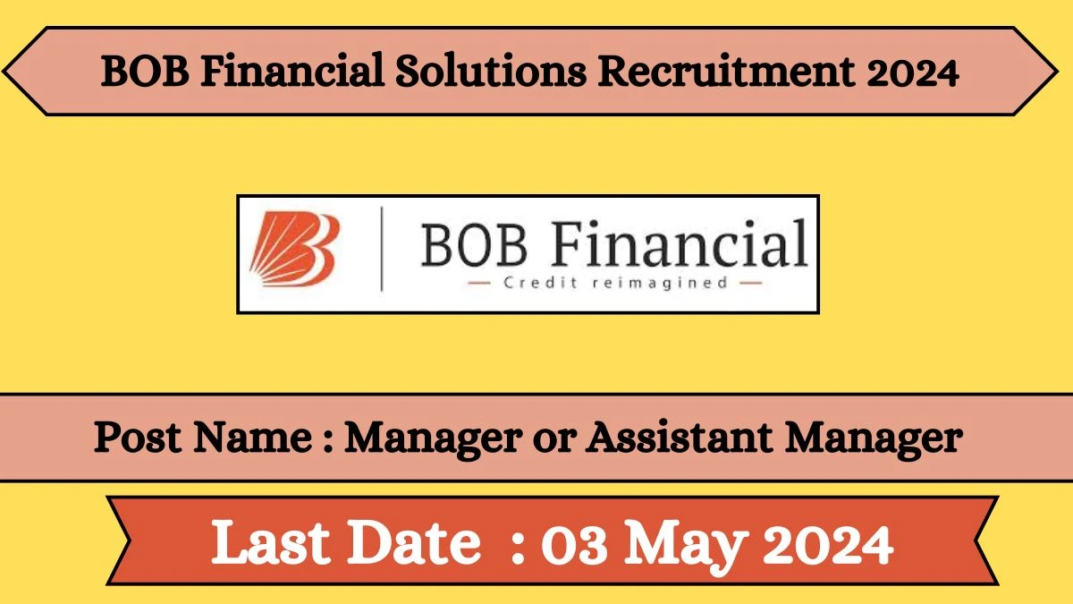 BOB Financial Solutions Recruitment 2024 Notification Out Check Posts, Qualification, And Other Details