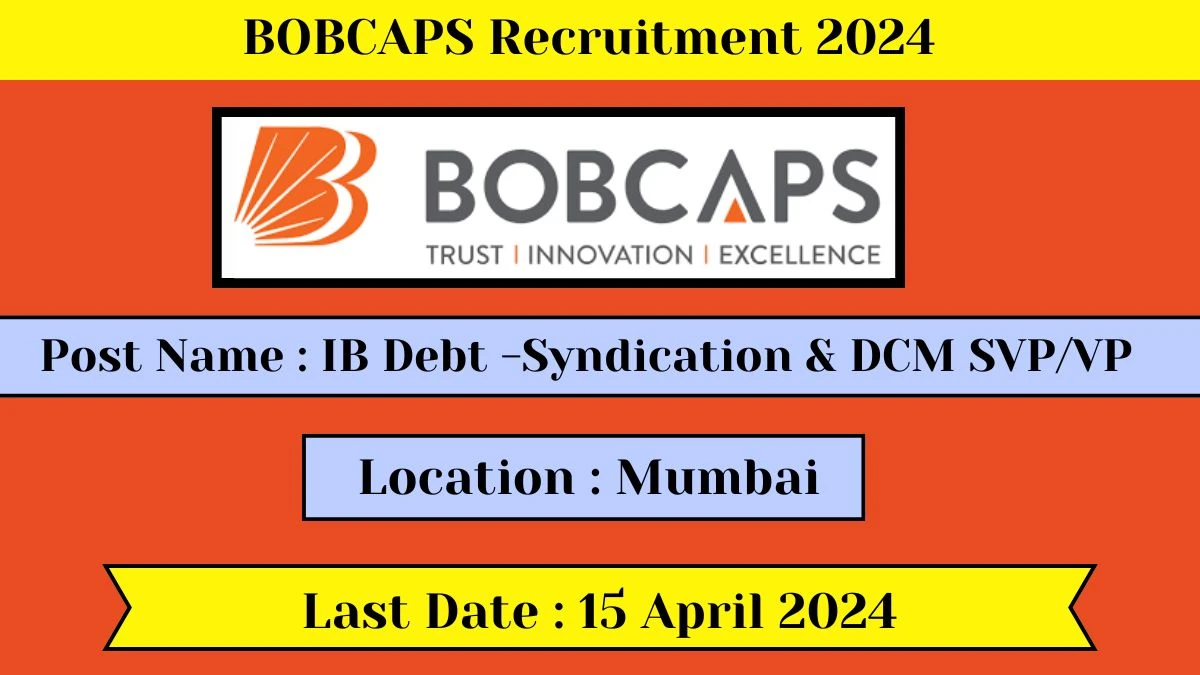 BOBCAPS 2024 - Latest IB Debt -Syndication & DCM SVP/VP on 13 April 2024