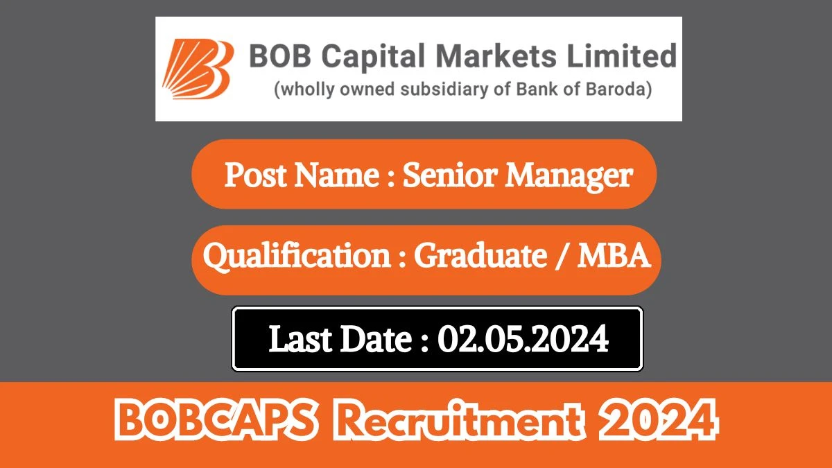 BOBCAPS Recruitment 2024 - Latest Senior Manager on 30 April 2024