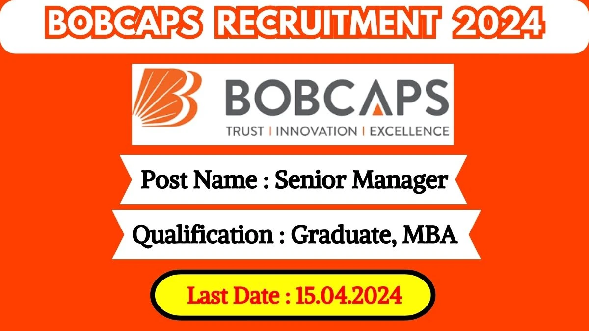 BOBCAPS Recruitment 2024 - Latest Senior Manager Vacancies on 10 April 2024