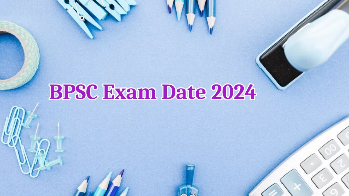 BPSC Exam Date 2024 at bpsc.bih.nic.in Verify the schedule for the examination date, Various Posts, and site details. - 19 April 2024