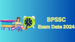 BPSSC Exam Date 2024 at bpssc.bih.nic.in Verify the schedule for the examination date, Physical Efficiency Test, and site details. - 15 April 2024