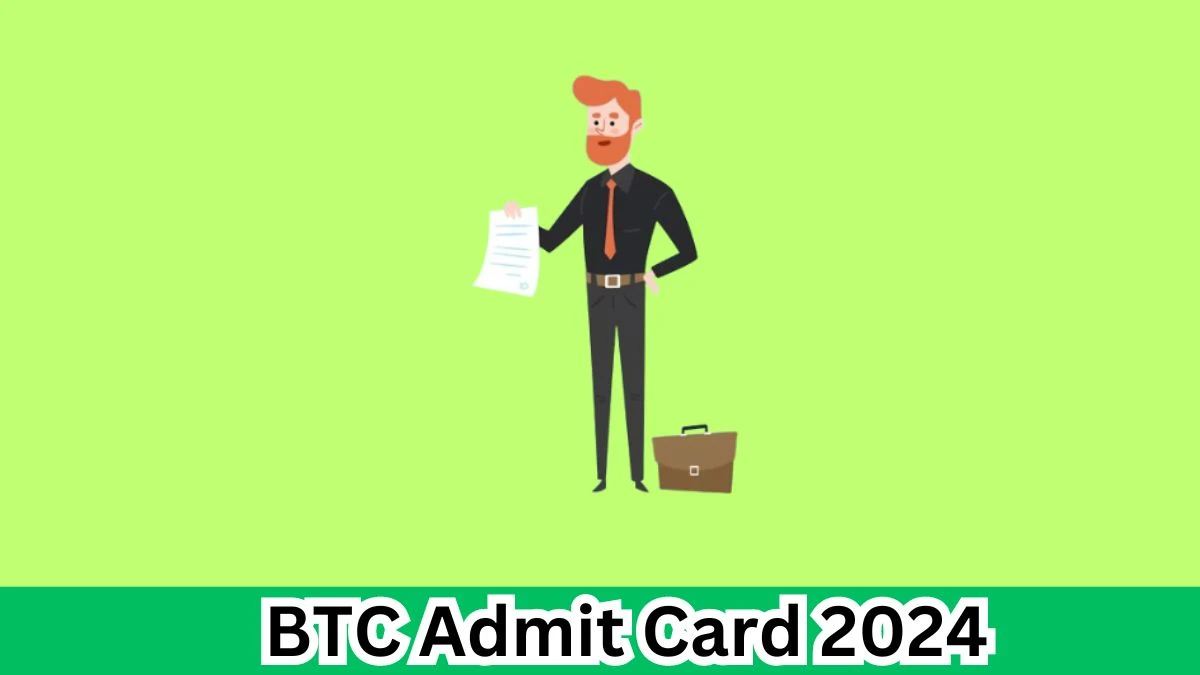 BTC Admit Card 2024 will be released Forester - I, Forest Guard Check Exam Date, Hall Ticket bodoland.gov.in - 06 April 2024