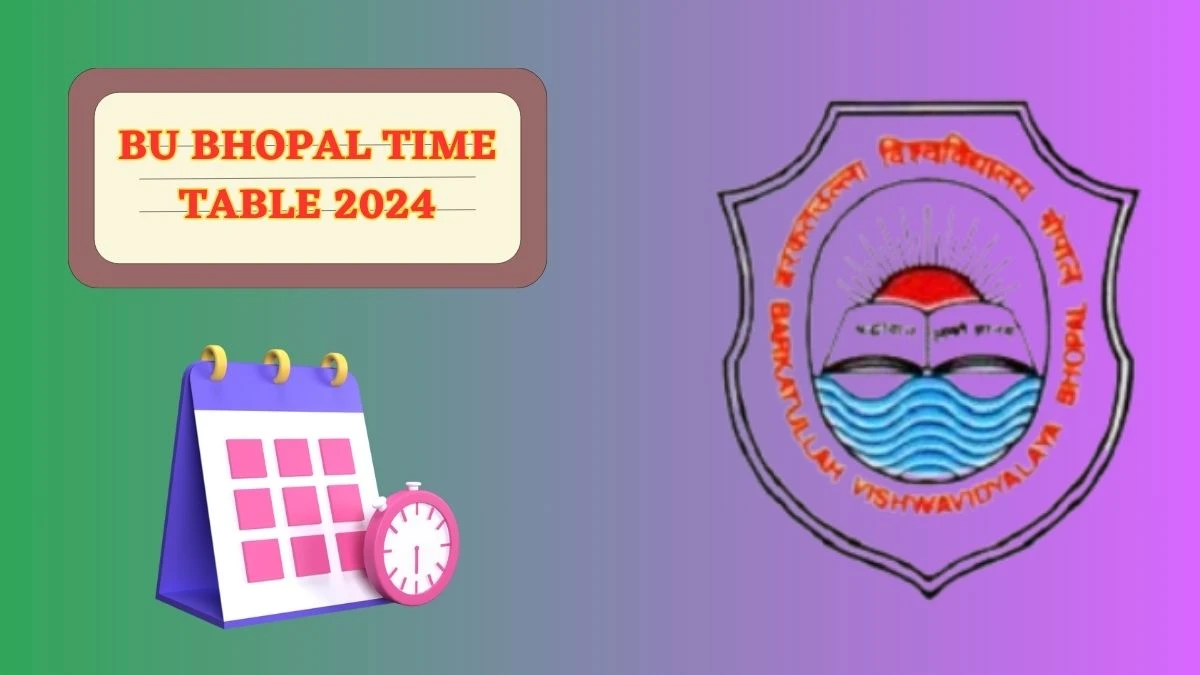 BU Bhopal Time Table 2024 (Declared) bubhopal.ac.in Download BU Bhopal Date Sheet Here