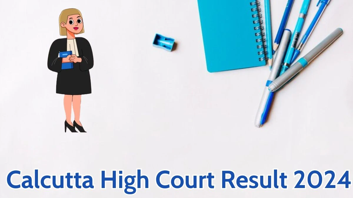 Calcutta High Court Result 2024 Announced. Direct Link to Check Calcutta High Court District Judge  Result 2024 calcuttahighcourt.gov.in - 27 April 2024