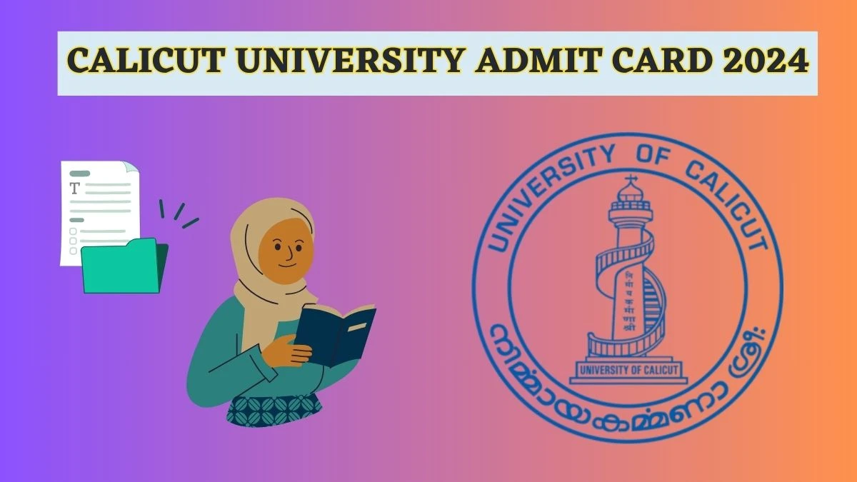 Calicut University Admit Card 2024 (OUT) uoc.ac.in Check Calicut University 4th Sem B.arch Hall Ticket Details Here - 22 Apr 2024