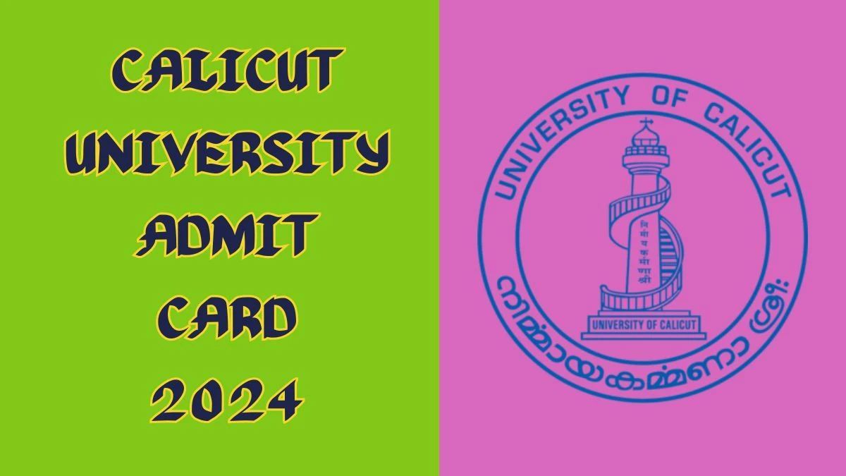 Calicut University Admit Card 2024 (Out) uoc.ac.in Check Calicut University 4th Sem MBA Exam Hall Ticket Details Here - 02 Apr 2024