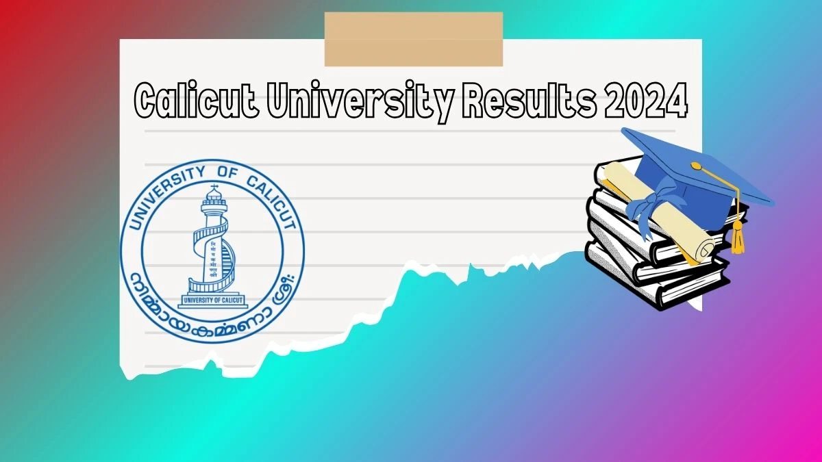 Calicut University Results 2024 (Link Out) at uoc.ac.in Check 1st Sem B.ED Exam Results