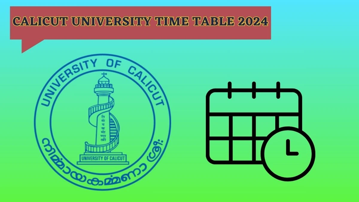 Calicut University Time Table 2024 (Out) uoc.ac.in Download Date Sheet for 10th Sem B.B.A, Ll.b (Hons.) Details Here