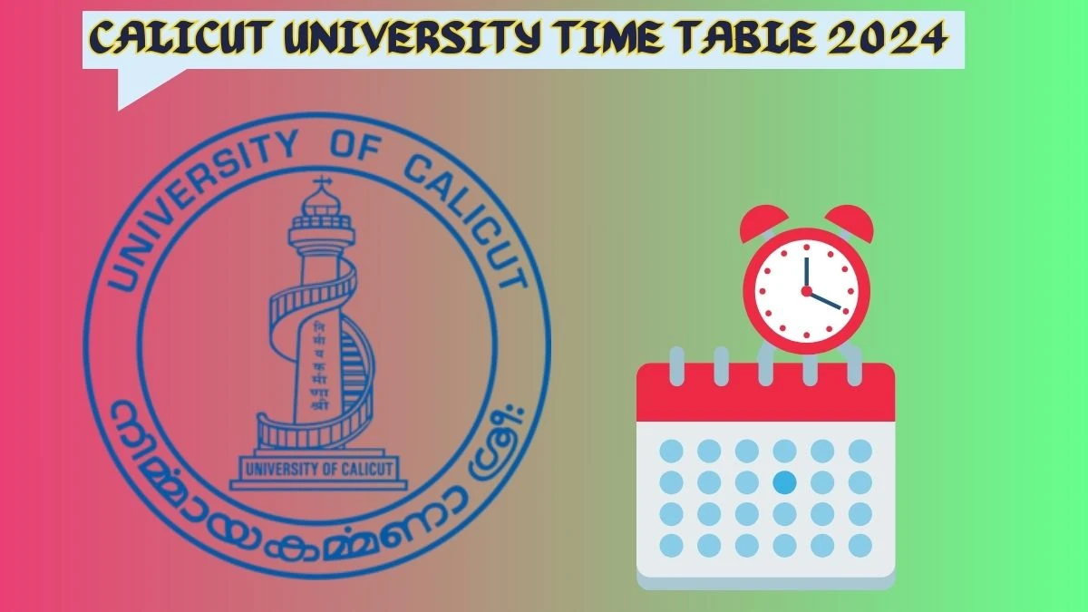 Calicut University Time Table 2024 (Out) uoc.ac.in Download Date Sheet for 5th Sem Ccss-ug B.A./B.sc /B.sc Details Here