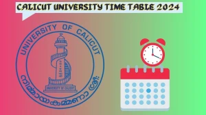 Calicut University Time Table 2024 (Out) uoc.ac.in Download Date Sheet for 5th Sem Ccss-ug B.A./B.sc /B.sc Details Here