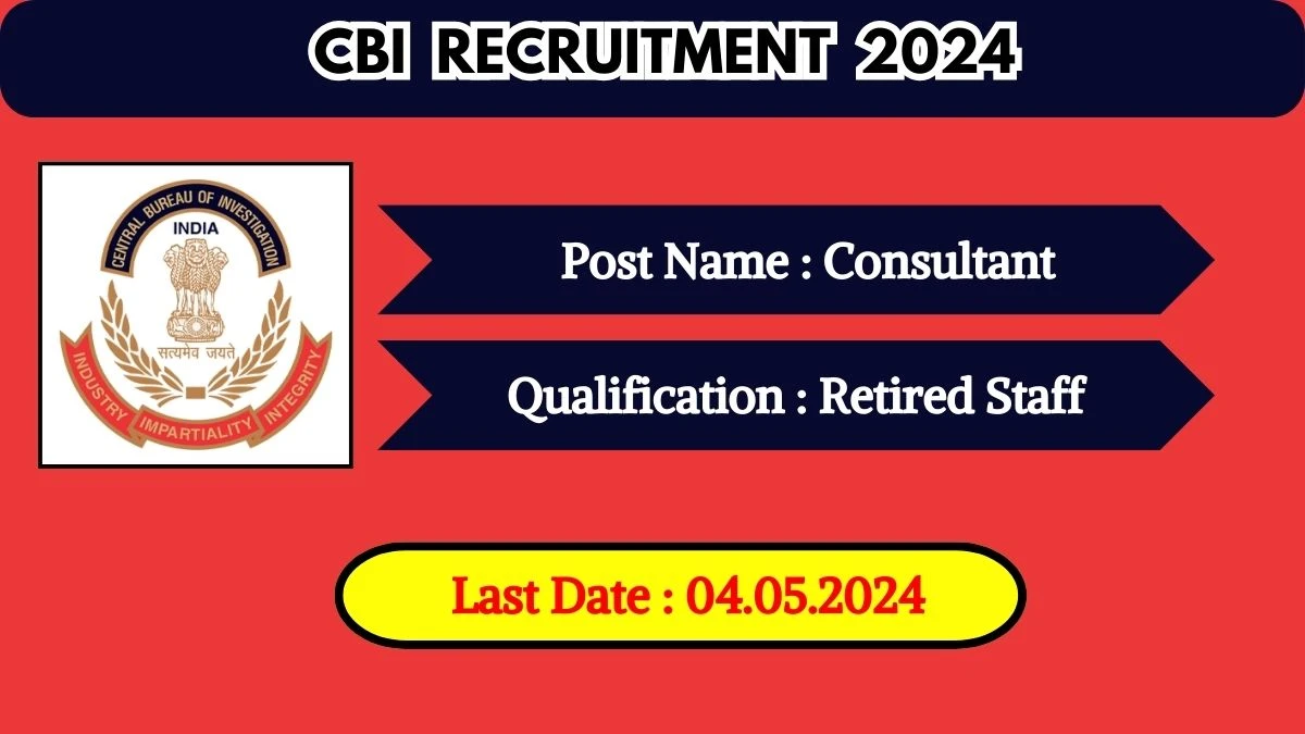 CBI Recruitment 2024 New Notification Out, Check Post, Vacancies, Salary, Qualification Details and How to Apply