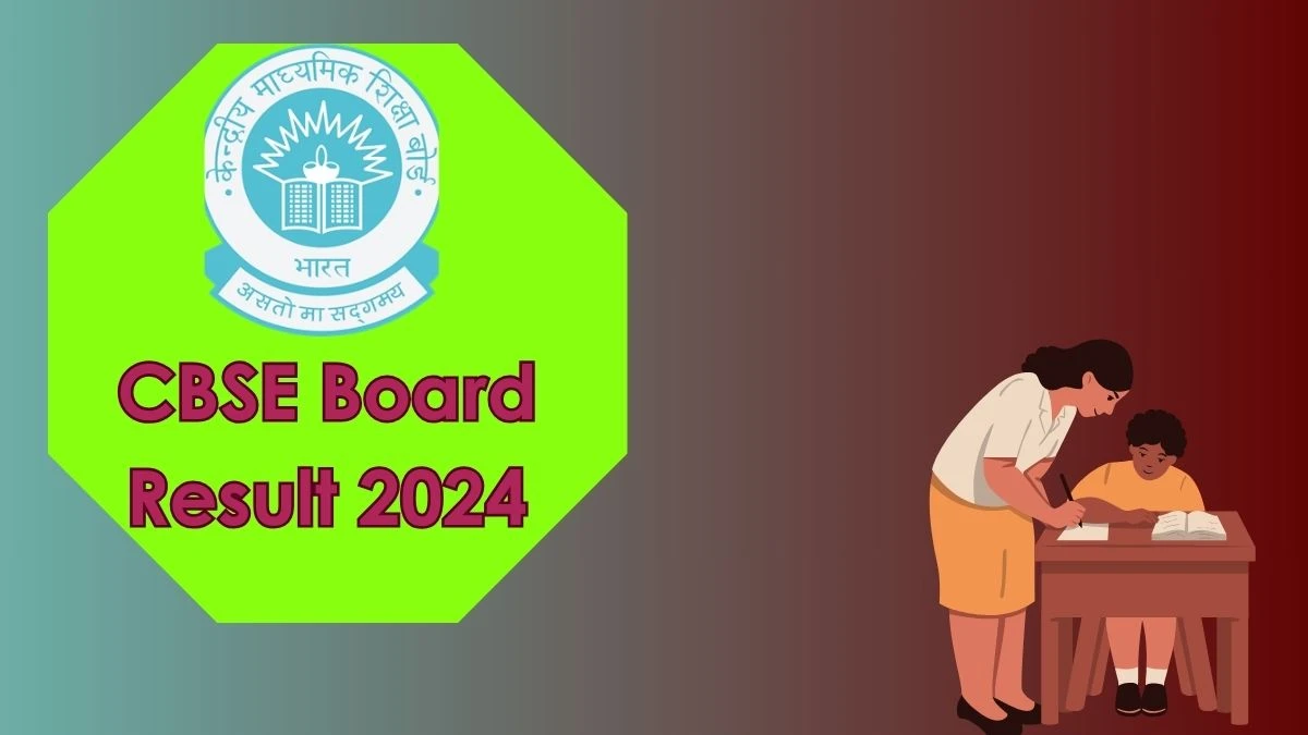 CBSE Board Result 2024 (Out Soon) @ cbse.gov.in Check 10th, 12th Exam Result Details Here