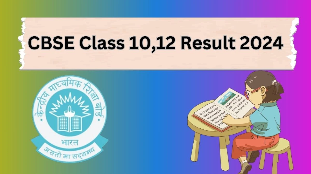 CBSE Class 10,12 Result 2024 (Out Soon) @ cbse.gov.in Check CBSE Exam Result Link Here