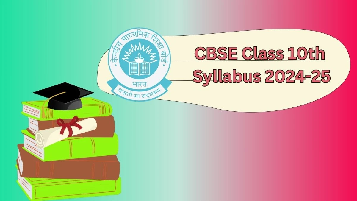 CBSE Class 10th Syllabus 2024-25 @ cbseacademic.nic.in Check and Download