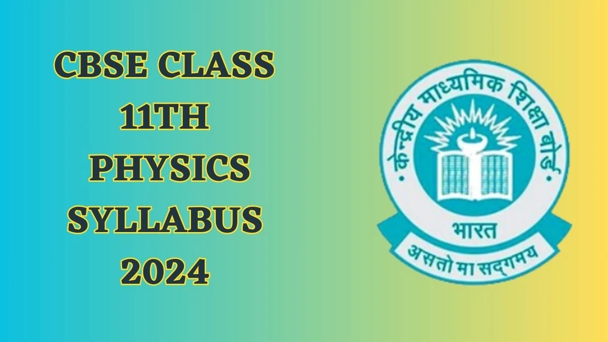 CBSE Class 11th Physics Syllabus 2024 cbse.gov.in Download Pdf