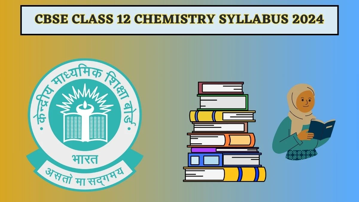 CBSE Class 12 Chemistry Syllabus 2024 cbse.gov.in Class 12 Chemistry Syllabus Pdf Download