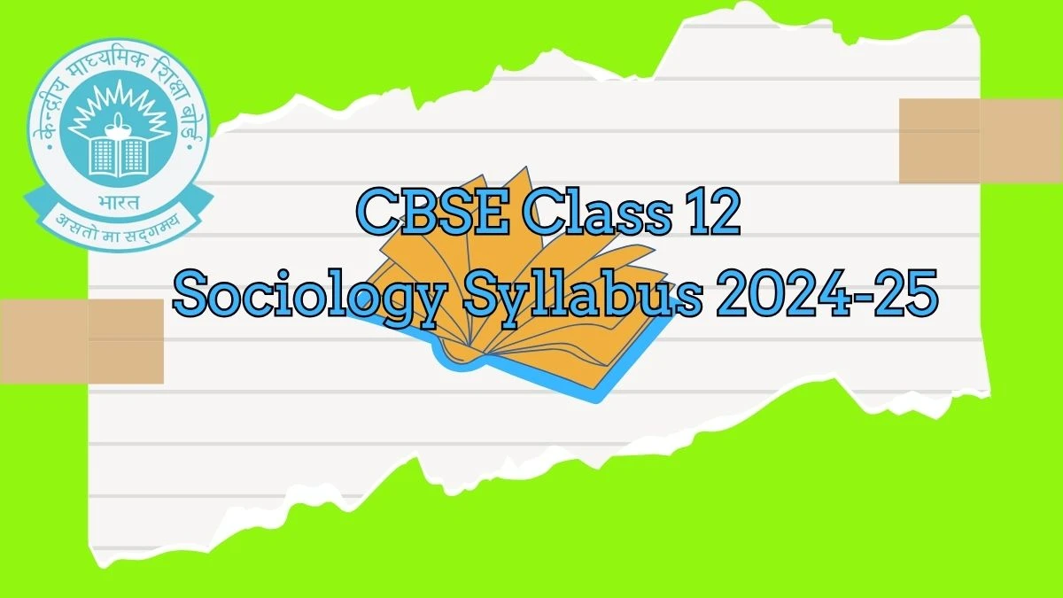 CBSE Class 12 Sociology Syllabus 2024-25 Download PDF @ cbse.gov.in