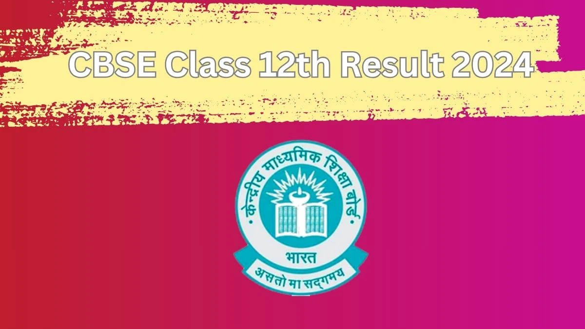 CBSE Class 12th Result 2024 (Soon) cbse.gov.in