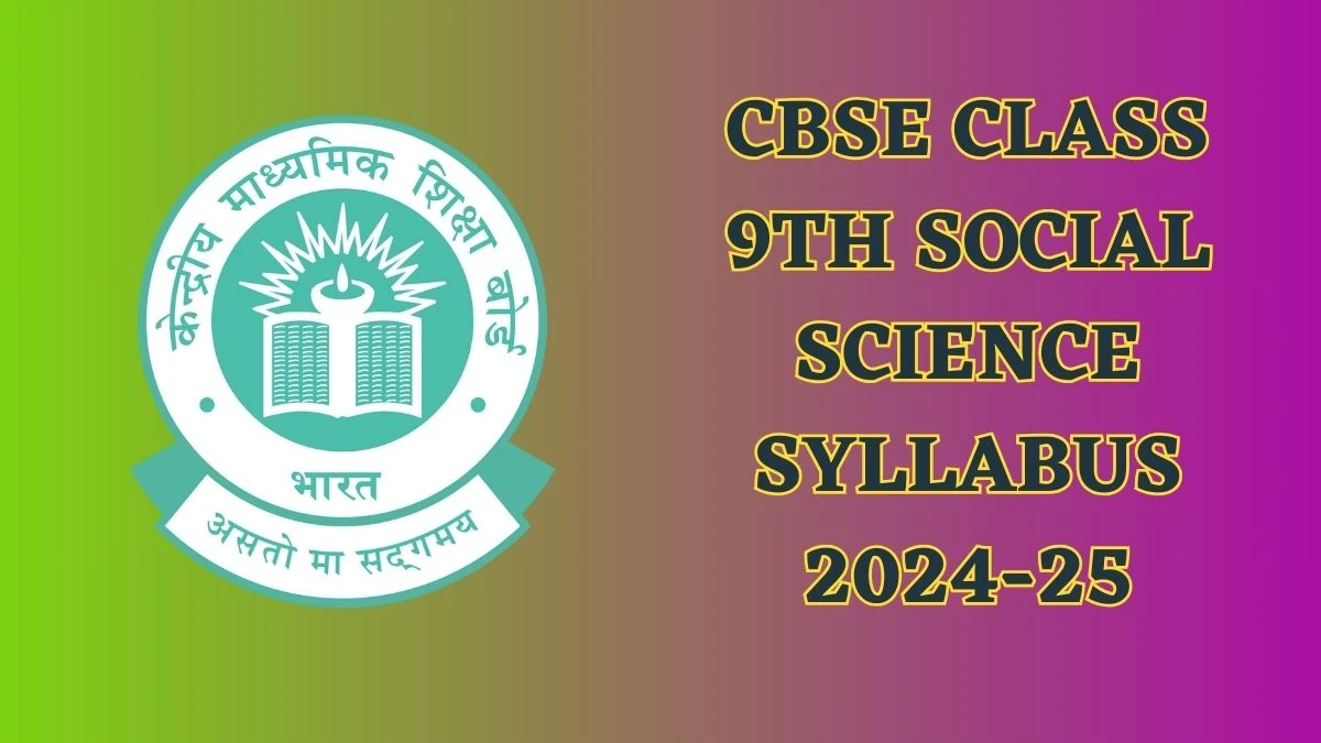 CBSE Class 9th Social Science Syllabus 2024-25 cbse.gov.in Class 9th Pdf Download