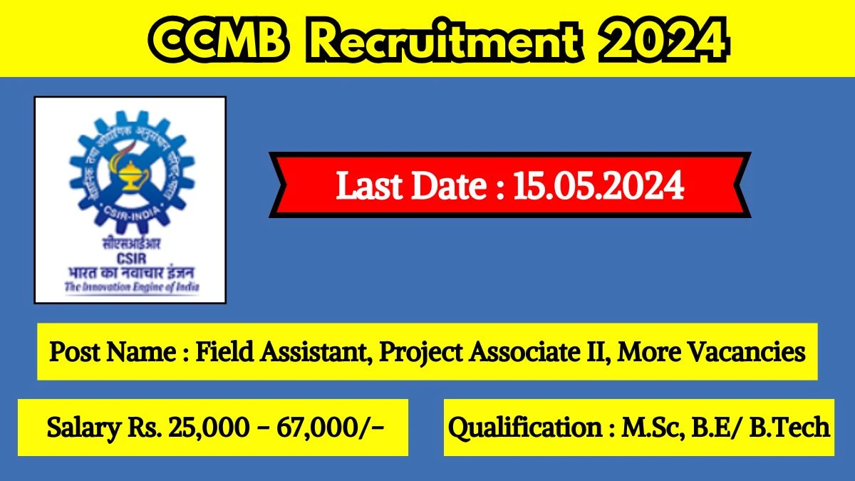 CCMB Recruitment 2024 Monthly Salary Up To 67,000, Check Posts, Vacancies, Qualification, Age, Selection Process and How To Apply