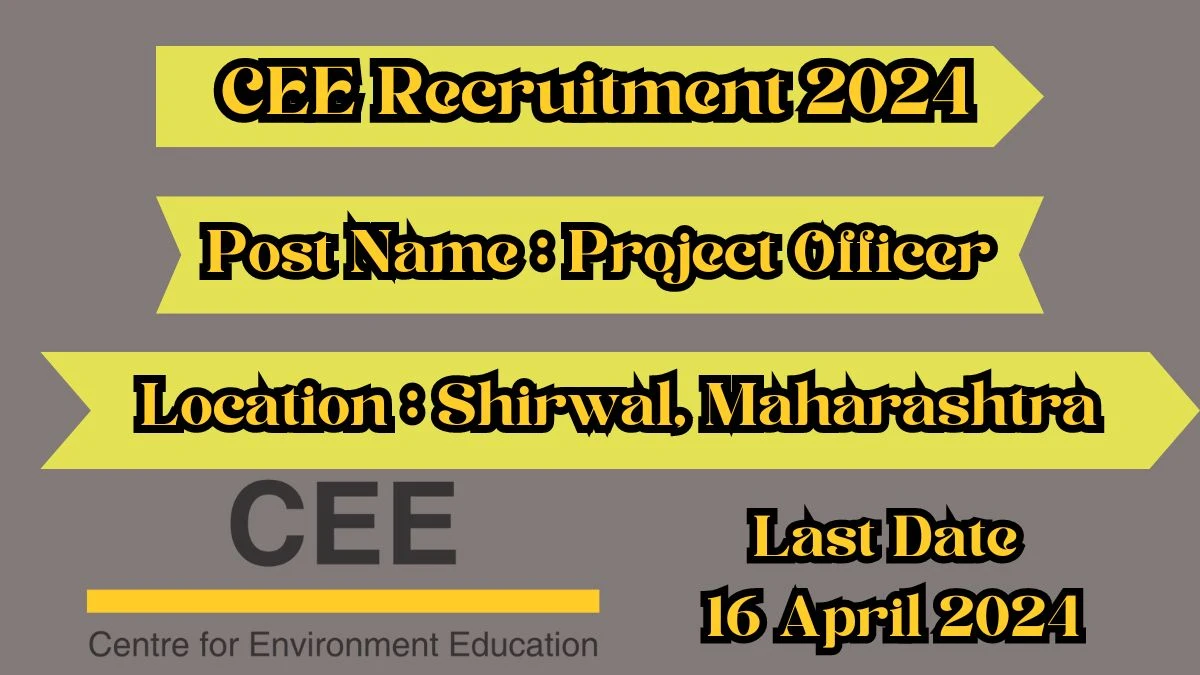 CEE Recruitment 2024 Check Posts, Qualification And How To Apply