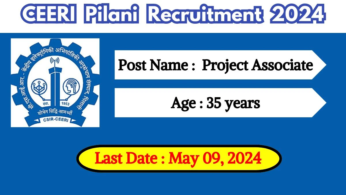 CEERI Pilani Recruitment 2024 Check Posts, Salary, Qualification, Selection Process And How To Apply