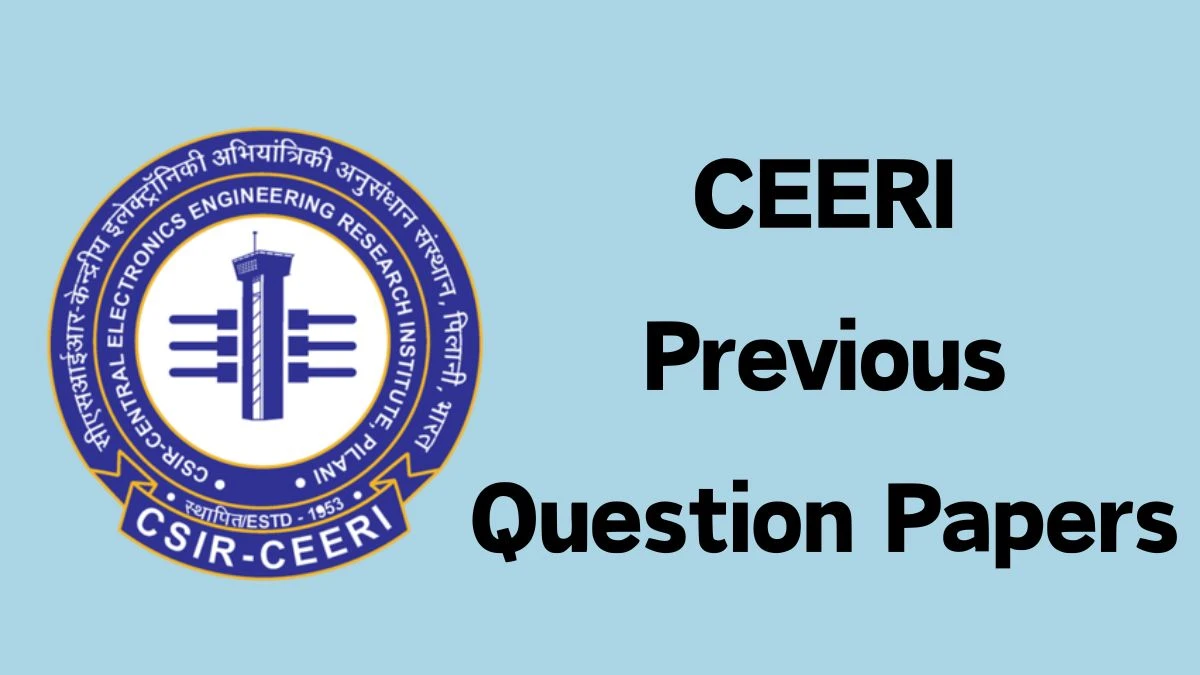 CEERI Previous Question Papers Released Practice Previous Question Papers ceeri.res.in - 19 April 2024