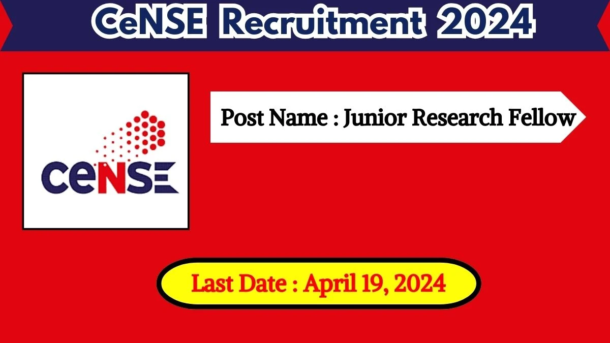 CeNSE Recruitment 2024 Check Posts, Qualification And How To Apply