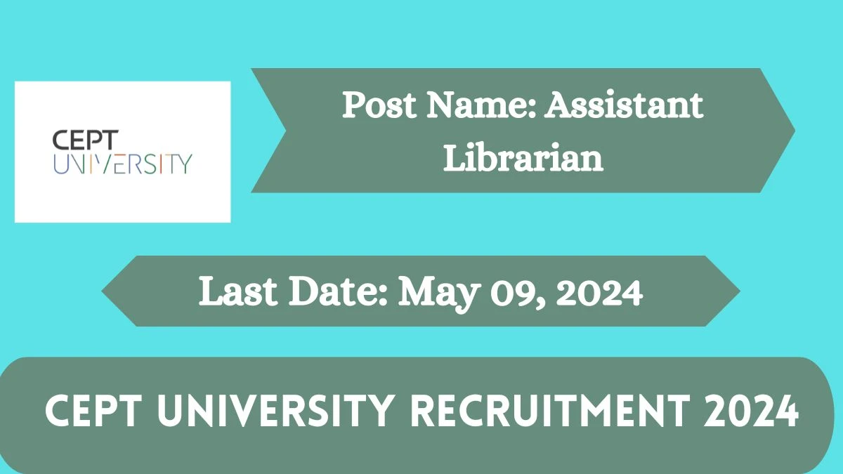 CEPT University Recruitment 2024 Check Post, Age Limit, Salary, Qualification And How To Apply