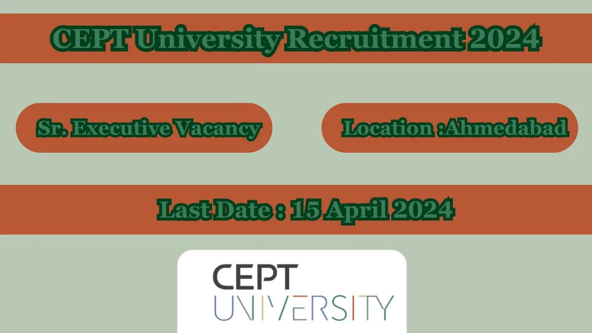 CEPT University Recruitment 2024 Check Post, Vacancies And How To Apply