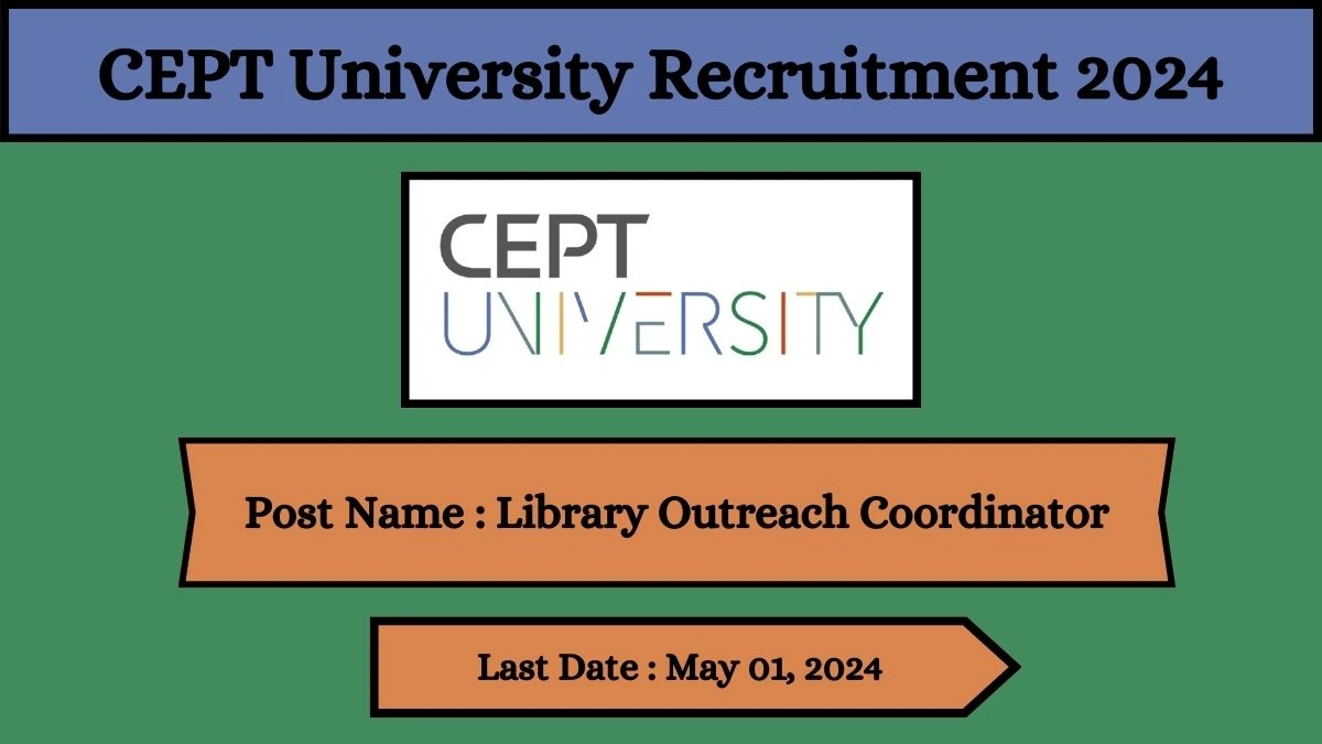 CEPT University Recruitment 2024 Check Posts, Qualification And How To Apply