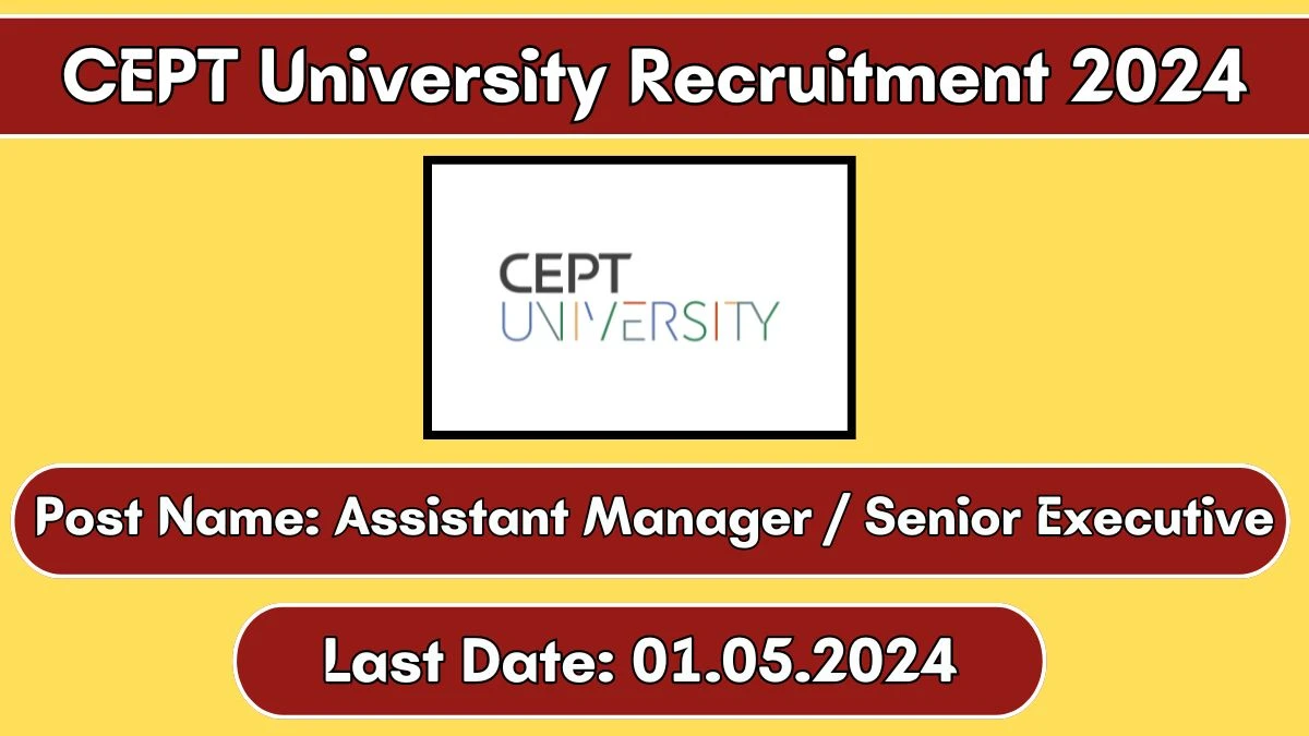 CEPT University Recruitment 2024 New Opportunity Out, Check, Post, Qualification and Application Procedure