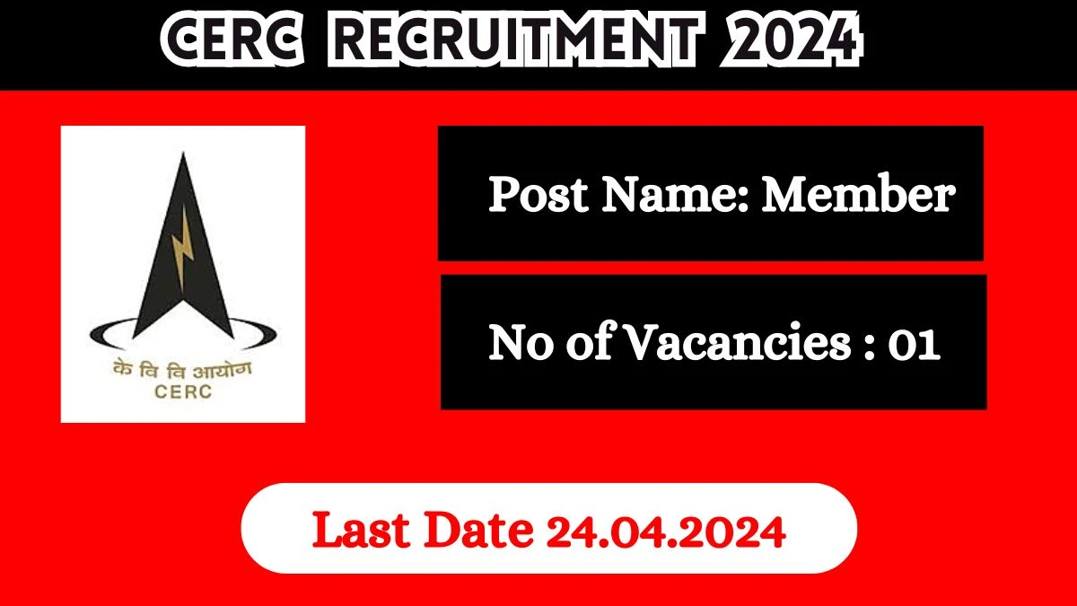 CERC Recruitment 2024: New Opportunity Out, Check Vacancy, Post, Age, Qualification and Application Procedure