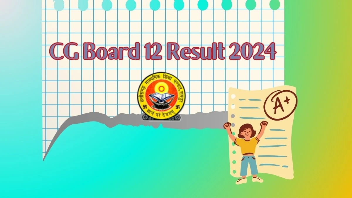 CG Board 12 Result 2024 (Out Soon) cgbse.nic.in CG Board 12th Exam Results Here