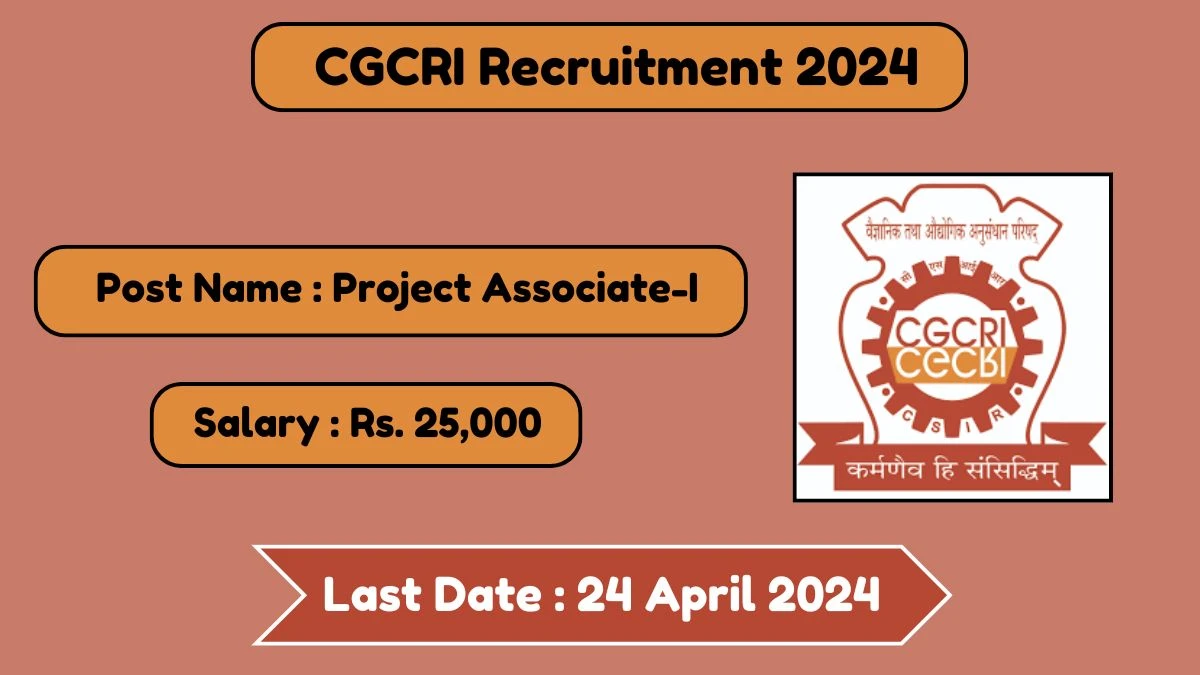 CGCRI Recruitment 2024 Check Post, Vacancies, Salary, Age Limit And How To Apply