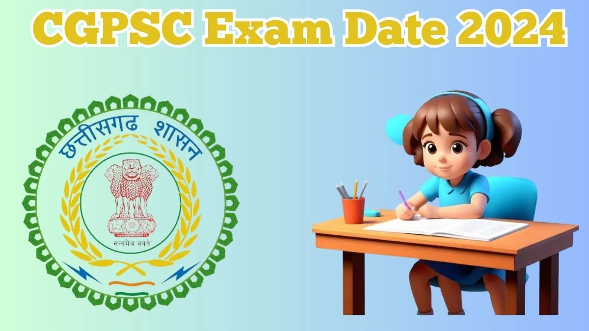 CGPSC Exam Date 2024 Check Date Sheet / Time Table of State Service psc.cg.gov.in - 05 April 2024