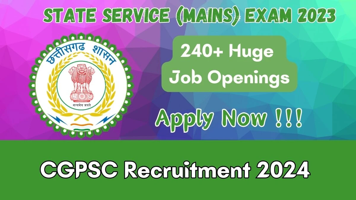 CGPSC Recruitment 2024: New Notification Out, Check Post, Qualification, Age Limit And How to Apply