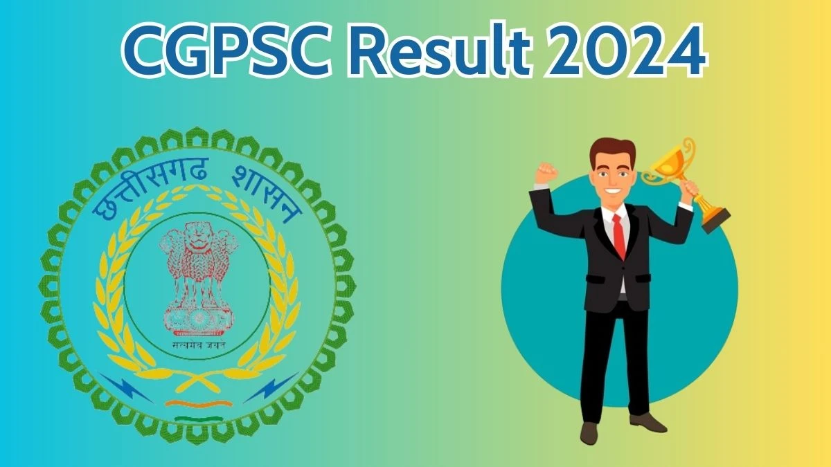 CGPSC Result 2024 Announced. Direct Link to Check CGPSC Peon Result 2024 psc.cg.gov.in - 11 April 2024