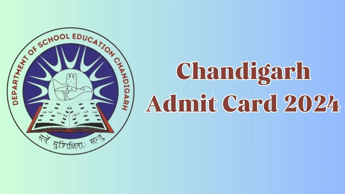 Chandigarh Admit Card 2024 Release Direct Link to Download Chandigarh Junior Basic Training Admit Card chdeducation.gov.in - 24 April 2024