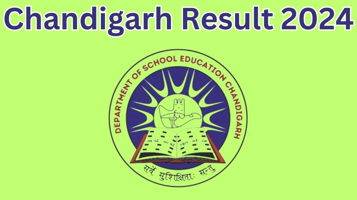 Chandigarh Result 2024 To Be Released at chdeducation.gov.in Download the Result for the Nursery Teacher - 15 April 2024