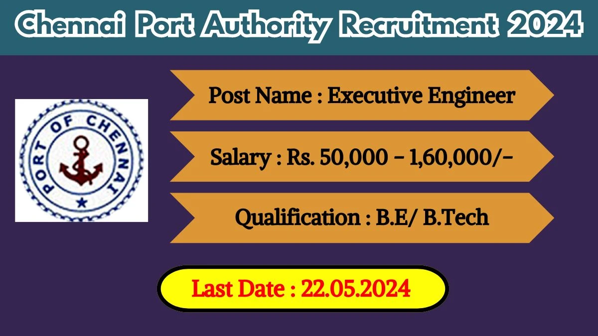 Chennai Port Authority Recruitment 2024 New Notification Out, Check Post, Vacancies, Salary, Qualification, Age Limit and How to Apply